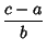 $\displaystyle {c-a\over b}$