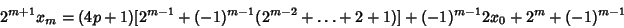 \begin{displaymath}
2^{m+1}x_m=(4p+1)[2^{m-1}+(-1)^{m-1}(2^{m-2}+\ldots+2+1)]+(-1)^{m-1}2x_0+2^m+(-1)^{m-1}
\end{displaymath}