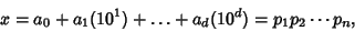 \begin{displaymath}
x=a_0+a_1(10^1)+\ldots+a_d(10^d)=p_1p_2\cdots p_n,
\end{displaymath}