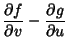 $\displaystyle {\partial f\over\partial v}-{\partial g\over\partial u}$