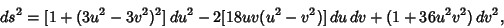 \begin{displaymath}
ds^2=[1+(3u^2-3v^2)^2]\,du^2-2[18uv(u^2-v^2)]\,du\,dv+(1+36u^2v^2)\,dv^2,
\end{displaymath}