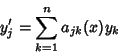 \begin{displaymath}
y_j'=\sum_{k=1}^n a_{jk}(x)y_k
\end{displaymath}