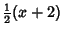 $\displaystyle {\textstyle{1\over 2}}(x+2)$