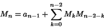 \begin{displaymath}
M_n=a_{n-1}+\sum_{k=0}^{n-2} M_k M_{n-2-k}
\end{displaymath}