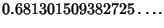 $\displaystyle 0.681301509382725\ldots.$