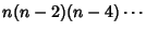 $\displaystyle n(n-2)(n-4)\cdots$