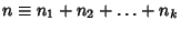 $n \equiv n_1+n_2+\ldots +n_k$