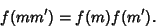 \begin{displaymath}
f(mm')=f(m)f(m').
\end{displaymath}