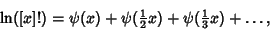 \begin{displaymath}
\ln([x]!)=\psi(x)+\psi({\textstyle{1\over 2}}x)+\psi({\textstyle{1\over 3}}x)+\ldots,
\end{displaymath}