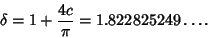 \begin{displaymath}
\delta=1+{4c\over\pi}=1.822825249\ldots.
\end{displaymath}