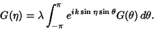 \begin{displaymath}
G(\eta)=\lambda\int_{-\pi}^\pi e^{ik\sin\eta\sin\theta}G(\theta)\,d\theta.
\end{displaymath}