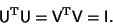 \begin{displaymath}
{\hbox{\sf U}}^{\rm T}{\hbox{\sf U}}={\hbox{\sf V}}^{\rm T}{\hbox{\sf V}}={\hbox{\sf I}}.
\end{displaymath}