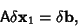 \begin{displaymath}
{\hbox{\sf A}}\delta{\bf x}_1=\delta {\bf b},
\end{displaymath}