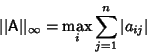 \begin{displaymath}
\vert\vert{\hbox{\sf A}}\vert\vert _\infty=\max_i \sum_{j=1}^n \vert a_{ij}\vert
\end{displaymath}