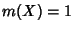 $m(X) = 1$