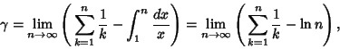 \begin{displaymath}
\gamma = \lim_{n\to\infty} \left({\,\sum_{k=1}^n {1\over k}-...
...m_{n\to\infty} \left({\,\sum_{k=1}^n {1\over k}-\ln n}\right),
\end{displaymath}