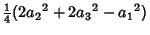 $\displaystyle {\textstyle{1\over 4}}(2{a_2}^2+2{a_3}^2-{a_1}^2)$