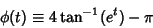 \begin{displaymath}
\phi(t) \equiv 4\tan^{-1}(e^t)-\pi
\end{displaymath}