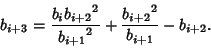 \begin{displaymath}
b_{i+3}={b_i{b_{i+2}}^2\over{b_{i+1}}^2}+{{b_{i+2}}^2\over b_{i+1}}-b_{i+2}.
\end{displaymath}