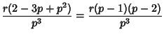 $\displaystyle {r(2-3p+p^2)\over p^3}={r(p-1)(p-2)\over p^3}$