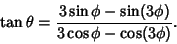 \begin{displaymath}
\tan\theta={3\sin\phi-\sin(3\phi)\over 3\cos\phi-\cos(3\phi)}.
\end{displaymath}