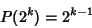 \begin{displaymath}
P(2^k)=2^{k-1}
\end{displaymath}