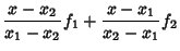 $\displaystyle {x-x_2\over x_1-x_2} f_1+{x-x_1\over x_2-x_1}f_2$