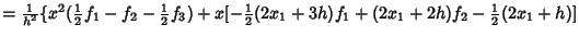 $={1\over h^2} \{x^2({\textstyle{1\over 2}}f_1-f_2-{\textstyle{1\over 2}}f_3)+x[-{\textstyle{1\over 2}}(2x_1+3h)f_1+(2x_1+2h)f_2-{\textstyle{1\over 2}}(2x_1+h)]$