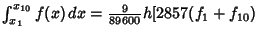 $\int_{x_1}^{x_{10}} f(x)\,dx = {\textstyle{9\over 89600}} h [2857(f_1+f_{10})$