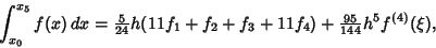 \begin{displaymath}
\int_{x_0}^{x_5} f(x)\,dx = {\textstyle{5\over 24}} h (11f_1+f_2+f_3+11f_4) +{\textstyle{95\over 144}} h^5 f^{(4)}(\xi),
\end{displaymath}