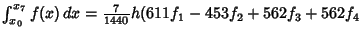 $\int_{x_0}^{x_7} f(x)\,dx = {\textstyle{7\over 1440}} h (611f_1-453f_2+562f_3+562f_4$