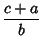 $\displaystyle {c+a\over b}$