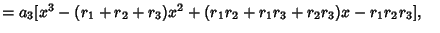 $ = a_3[x^3-(r_1+r_2+r_3)x^2+(r_1r_2+r_1r_3+r_2r_3)x-r_1r_2r_3],\quad$