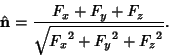 \begin{displaymath}
\hat{\bf n} = {F_x+F_y+F_z\over\sqrt{{F_x}^2+{F_y}^2+{F_z}^2}}.
\end{displaymath}