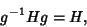 \begin{displaymath}
g^{-1}Hg=H,
\end{displaymath}