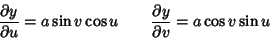 \begin{displaymath}
{\partial y\over \partial u} = a\sin v\cos u\qquad {\partial y\over \partial v} = a\cos v\sin u
\end{displaymath}