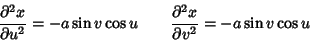 \begin{displaymath}
{\partial^2 x\over \partial u^2} = -a\sin v\cos u \qquad
{\partial^2 x\over \partial v^2} = -a\sin v\cos u
\end{displaymath}