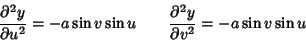 \begin{displaymath}
{\partial^2 y\over \partial u^2} = -a\sin v\sin u \qquad
{\partial^2 y\over \partial v^2} = -a\sin v\sin u
\end{displaymath}