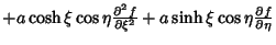 $ +a\cosh\xi\cos\eta{\partial^2 f\over\partial\xi^2}+a\sinh\xi\cos\eta{\partial f\over\partial\eta}$