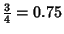 $\displaystyle {\textstyle{3\over 4}}=0.75$