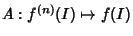 $A: f^{(n)}(I) \mapsto f(I)$