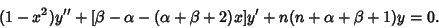 \begin{displaymath}
(1-x^2)y''+[\beta-\alpha-(\alpha+\beta+2)x]y'+n(n+\alpha+\beta+1)y=0.
\end{displaymath}