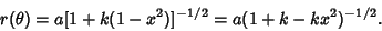 \begin{displaymath}
r(\theta) =a[1+k(1-x^2)]^{-1/2} = a(1+k-kx^2)^{-1/2}.
\end{displaymath}