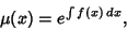 \begin{displaymath}
\mu (x) = e^{\int f(x)\,dx},
\end{displaymath}