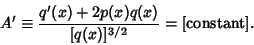 \begin{displaymath}
A'\equiv {q'(x)+2p(x)q(x)\over [q(x)]^{3/2}} = {\rm [constant]}.
\end{displaymath}