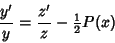 \begin{displaymath}
{y'\over y}={z'\over z}-{\textstyle{1\over 2}}P(x)
\end{displaymath}