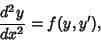 \begin{displaymath}
{d^2y\over dx^2} = f(y,y'),
\end{displaymath}