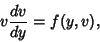 \begin{displaymath}
v {dv\over dy} = f(y,v),
\end{displaymath}