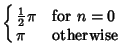 $\cases{{\textstyle{1\over 2}}\pi & for $n=0$\cr \pi & otherwise\cr}$