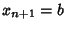 $x_{n+1}=b$